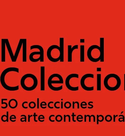 Madrid colecciona: 50 colecciones de arte contemporáneo