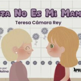 'Esta no es mi mamá' de Teresa Cámara Rey