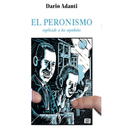 'El peronismo explicado a los españoles', por su autor, Darío Adanti.