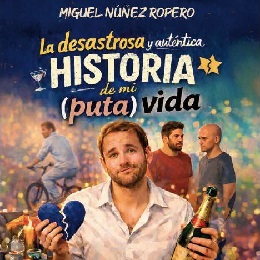 'La desastrosa y auténtica historia de mi (puta) vida' de Miguel Núñez