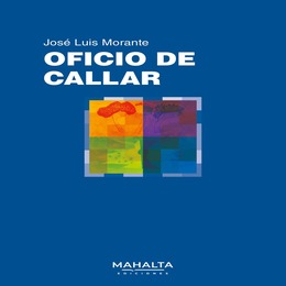 'Oficio de callar' de Jose Luis Morante