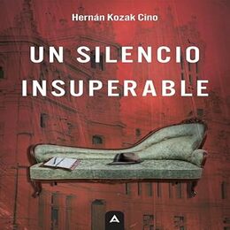 'Un silencio insuperable' de Hernán Kozak Cino